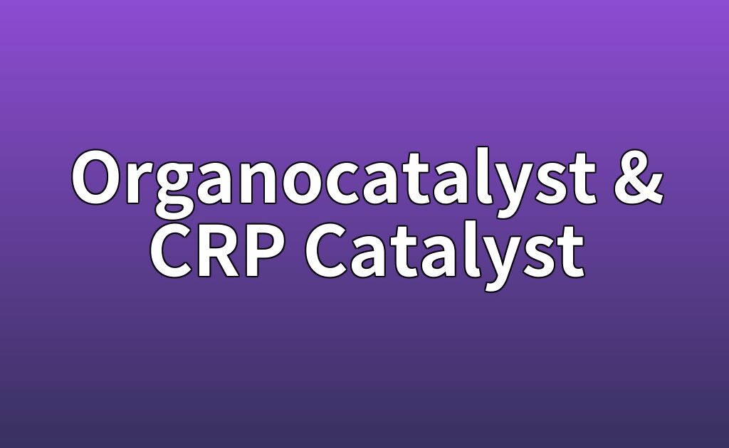유기촉매 및 리빙 라디칼 중합 촉매 (Organocatalyst & CRP Catalyst)